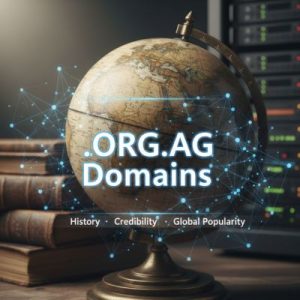 History, Credibility, and Global Popularity of .ORG.AG Domains