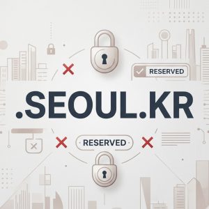 Reserved Names and Prohibited Terms of .SEOUL.KR Domains
